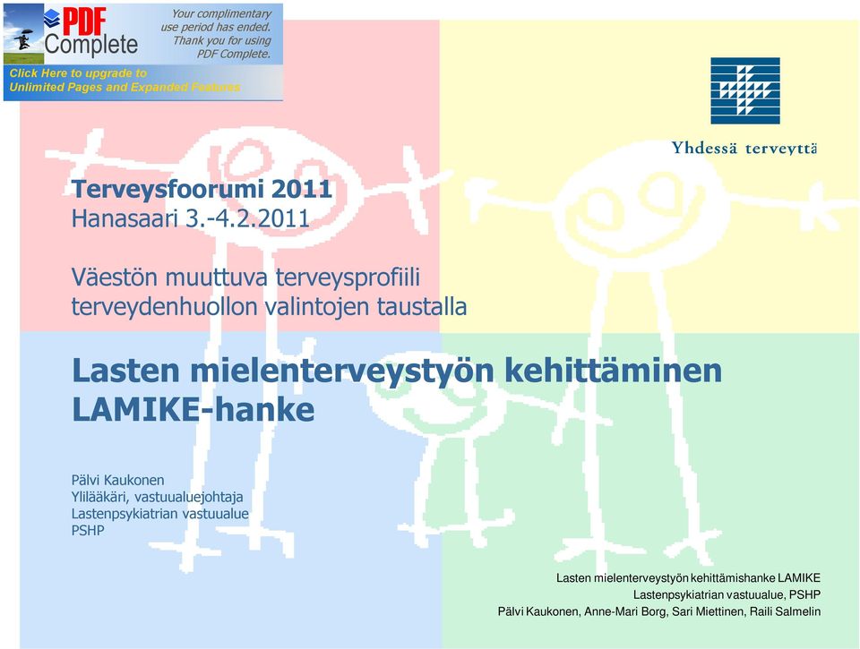 2011 Väestön muuttuva terveysprofiili terveydenhuollon valintojen taustalla Lasten