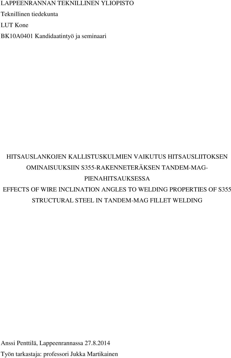 PIENAHITSAUKSESSA EFFECTS OF WIRE INCLINATION ANGLES TO WELDING PROPERTIES OF S355 STRUCTURAL STEEL IN