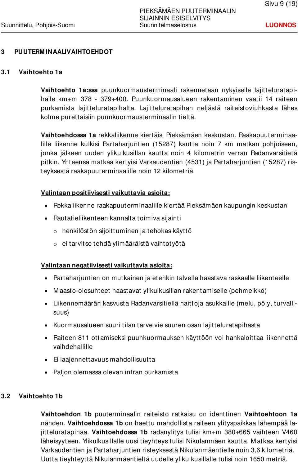 Vaihtoehdossa 1a rekkaliikenne kiertäisi Pieksämäen keskustan.
