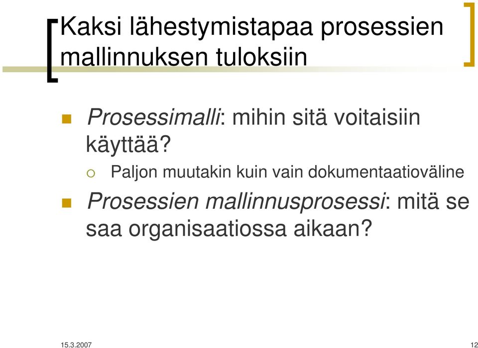 Paljon muutakin kuin vain dokumentaatioväline Prosessien