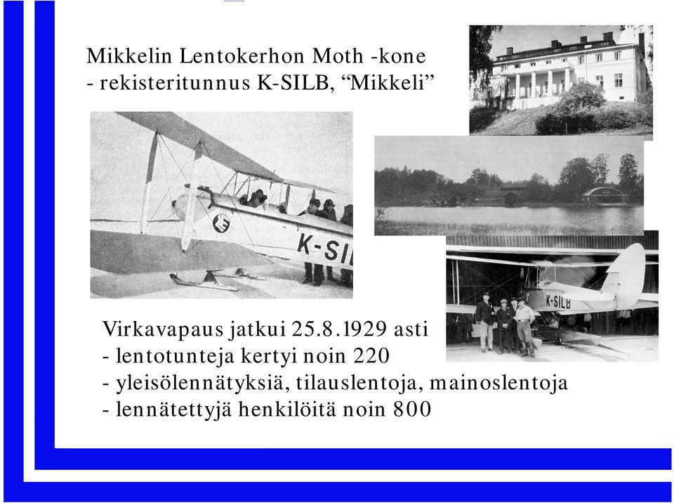 1929 asti - lentotunteja kertyi noin 220