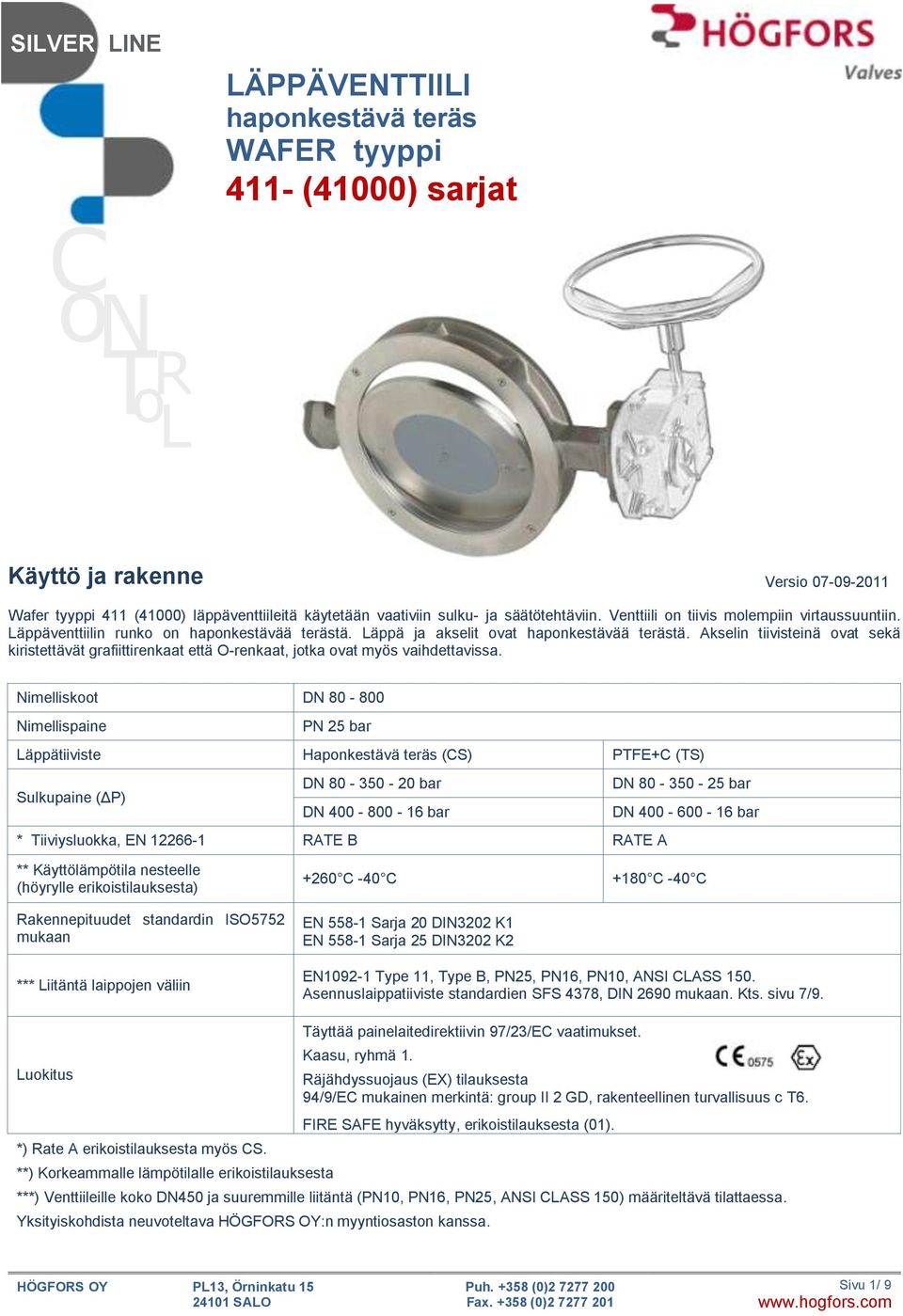 Akselin tiivisteinä ovat sekä kiristettävät grafiittirenkaat että O-renkaat, jotka ovat myös vaihdettavissa.