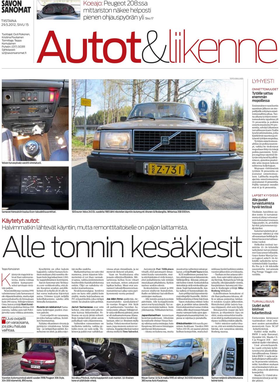 OnnettOmuudet Tytöille sattuu enemmän mopoillessa Ensimmäinen vuosi kortin saamisen jälkeen on mopoilijoille erityisen onnettomuusaltista aikaa.