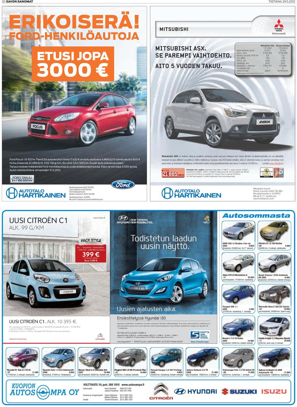 420 arvioitu autovero 4.869,62 toimituskulut 600 hinta yhteensä 22.289,62. 136. EU-yhd. 5,9. Kuvan auto erikoisvarustein. Tarjous koskee määräerää Ford-henkilöautoja ja uusia asiakassopimuksia.