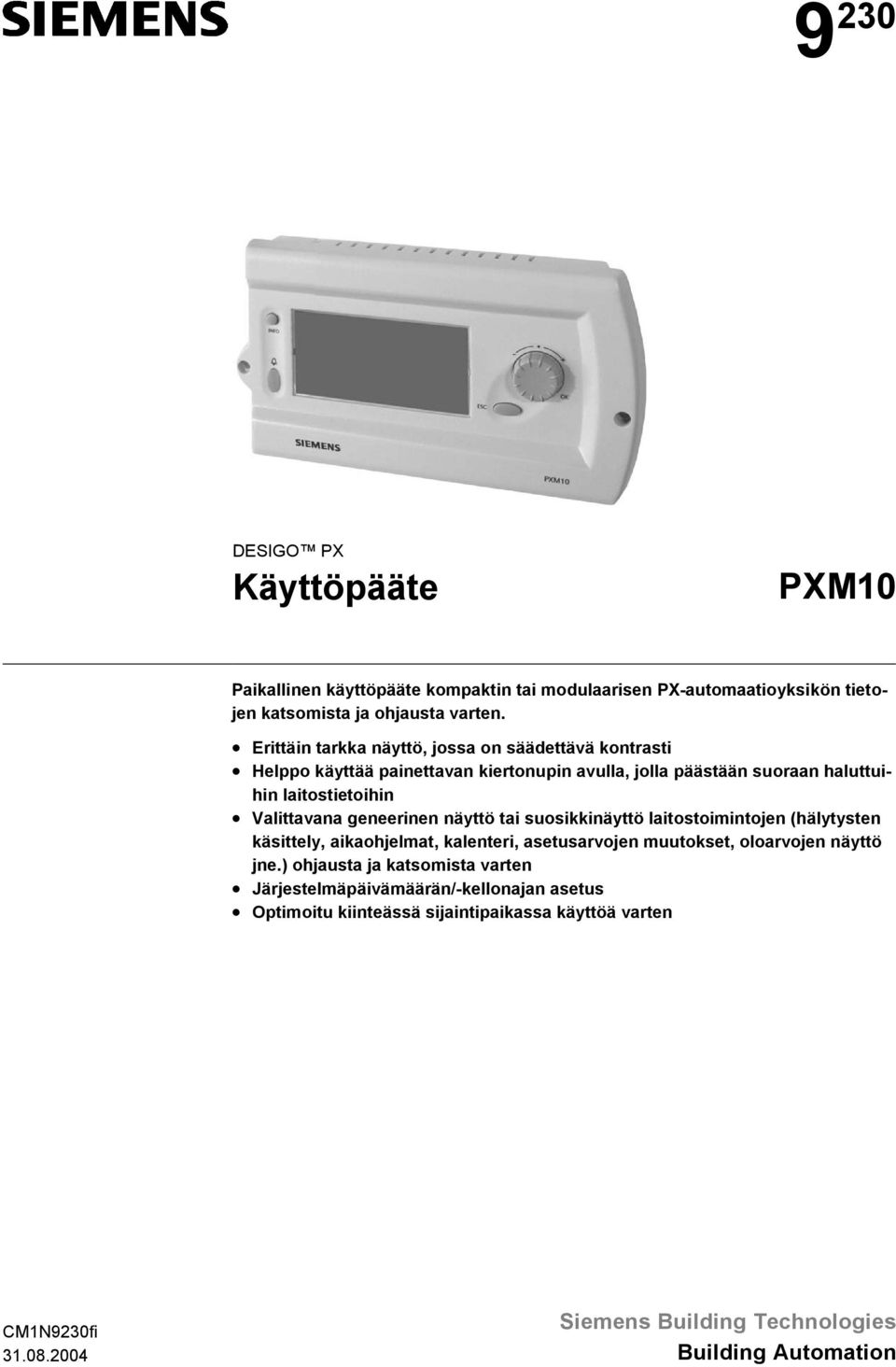 geneerinen näyttö tai suosikkinäyttö laitostoimintojen (hälytysten käsittely, aikaohjelmat, kalenteri, asetusarvojen muutokset, oloarvojen näyttö jne.