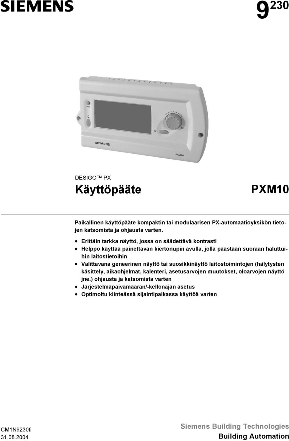 geneerinen näyttö tai suosikkinäyttö laitostoimintojen (hälytysten käsittely, aikaohjelmat, kalenteri, asetusarvojen muutokset, oloarvojen näyttö jne.