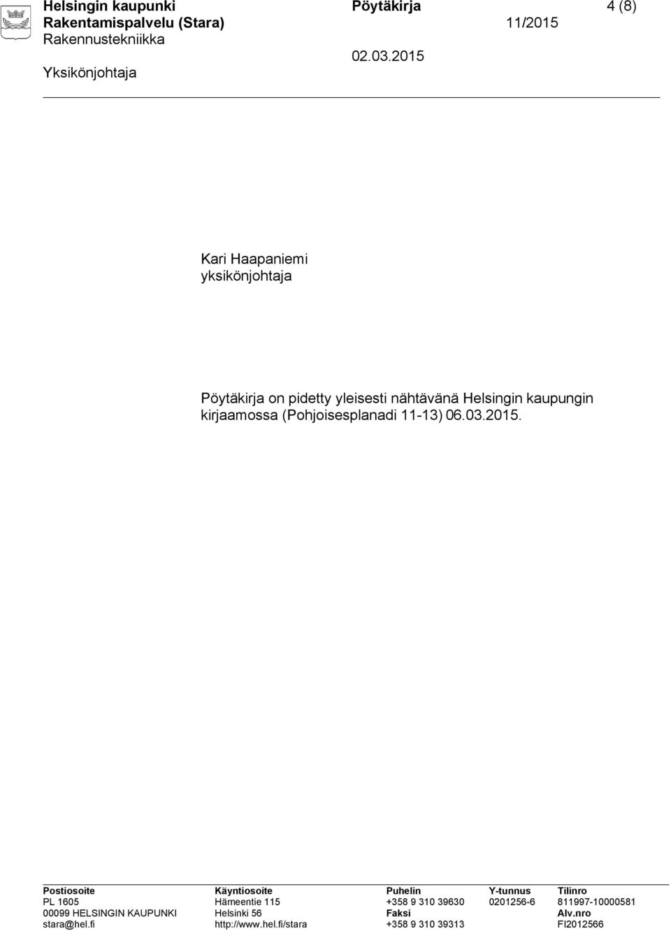 pidetty yleisesti nähtävänä Helsingin