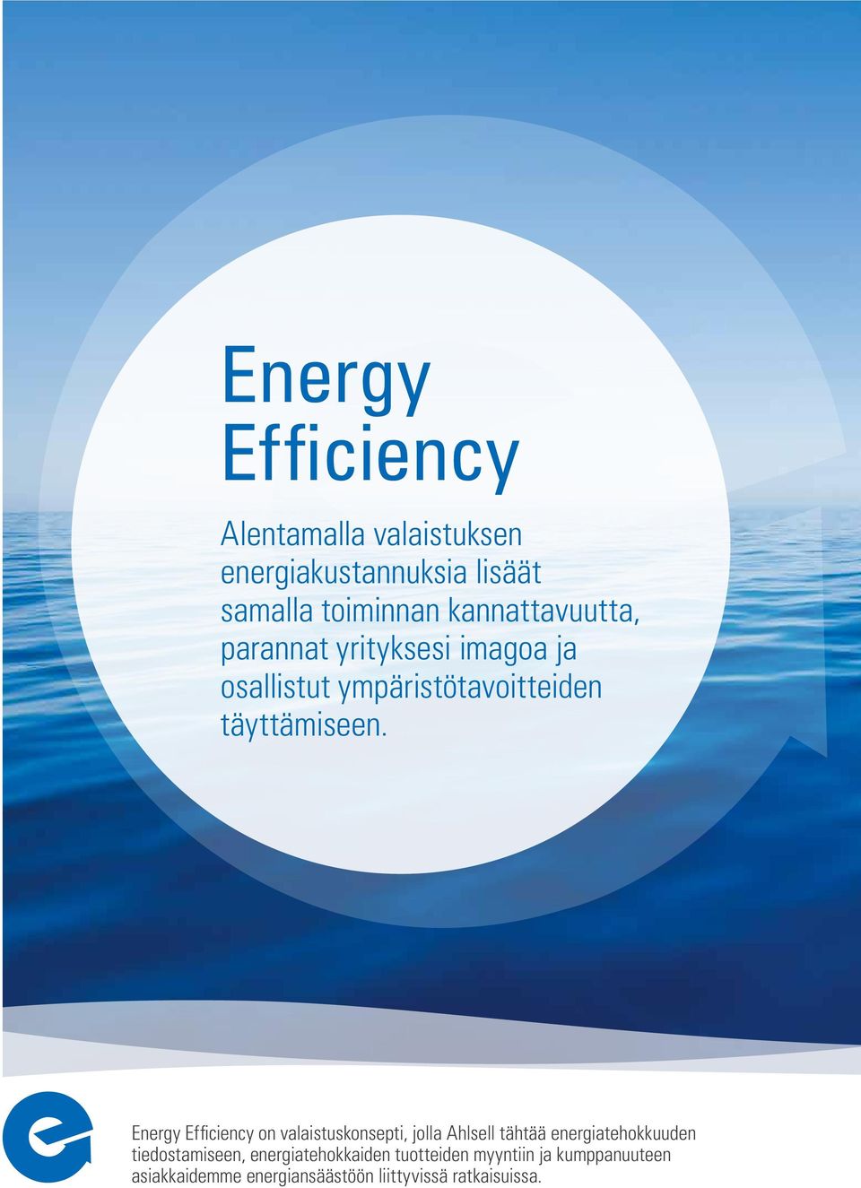 Energy Efficiency on valaistuskonsepti, jolla Ahlsell tähtää energiatehokkuuden tiedostamiseen,