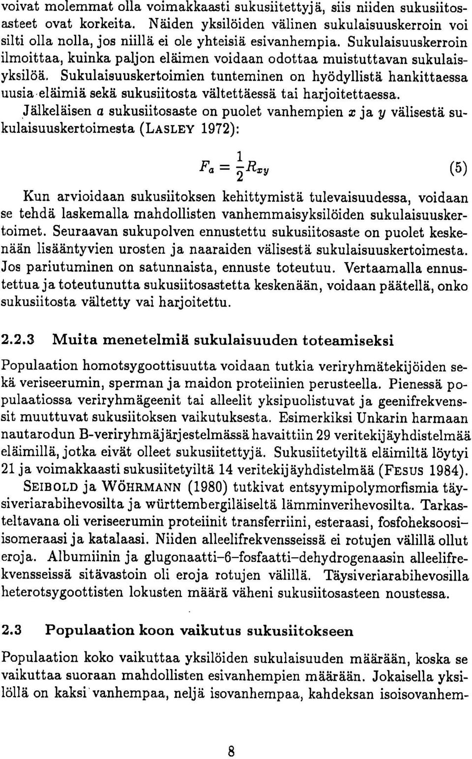 Sukulaisuuskerroin ilmoittaa, kuinka paljon eläimen voidaan odottaa muistuttavan sukulaisyksilöä.