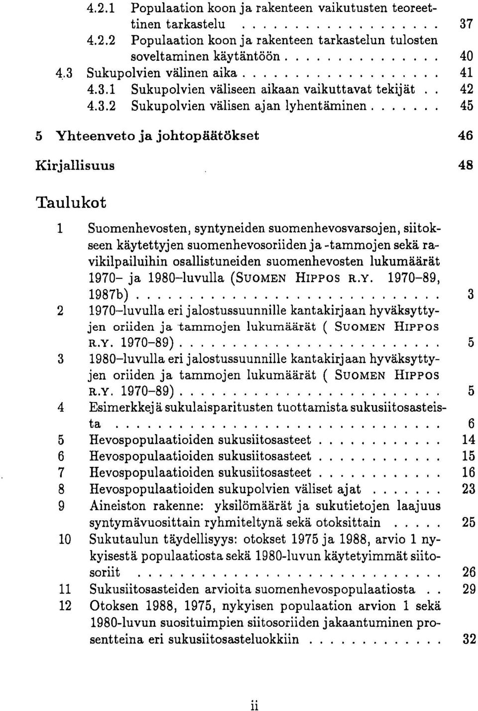 -tammojen sekä ravikilpailuihin osallistuneiden suomenhevosten lukumäärät 1970 ja 1980 luvulla (SUOMEN HIPPOS R.Y.