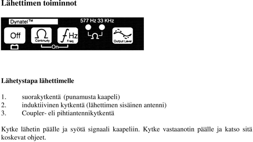 induktiivinen kytkentä (lähettimen sisäinen antenni) 3.