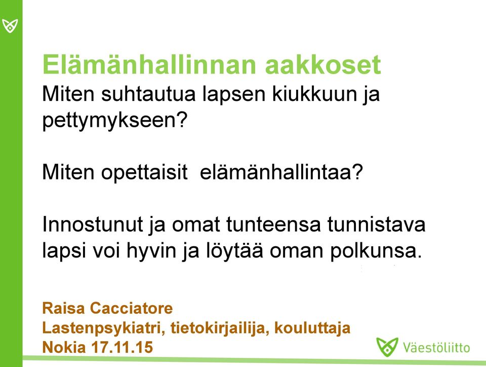 Innostunut ja omat tunteensa tunnistava lapsi voi hyvin ja löytää