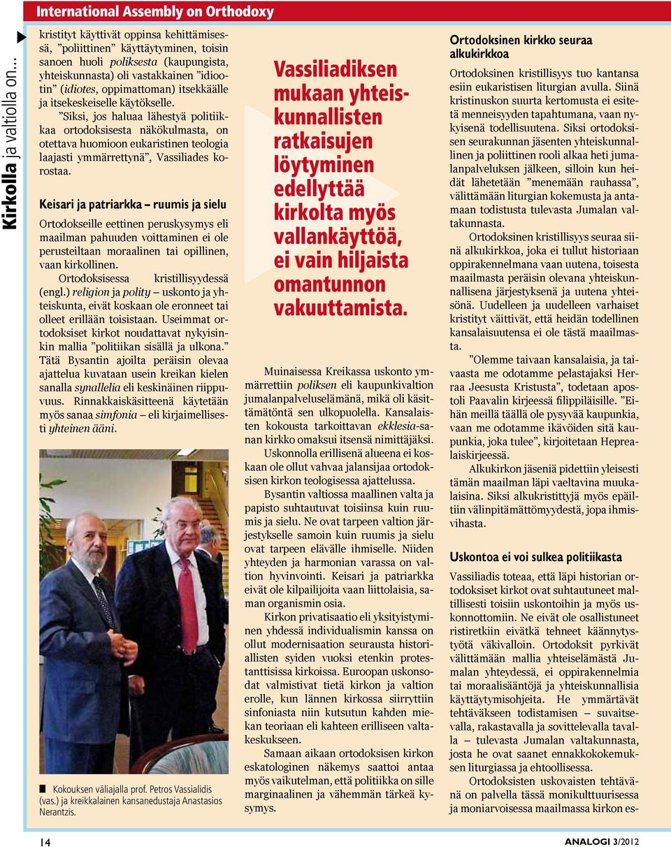 (idiotes, oppimattoman) itsekkäälle ja itsekeskeiselle käytökselle.