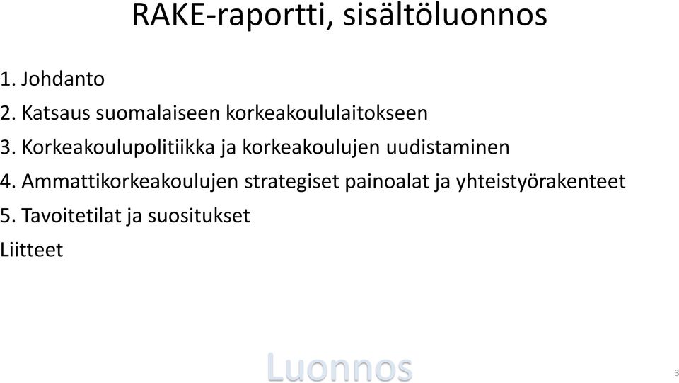 Korkeakoulupolitiikka ja korkeakoulujen uudistaminen 4.