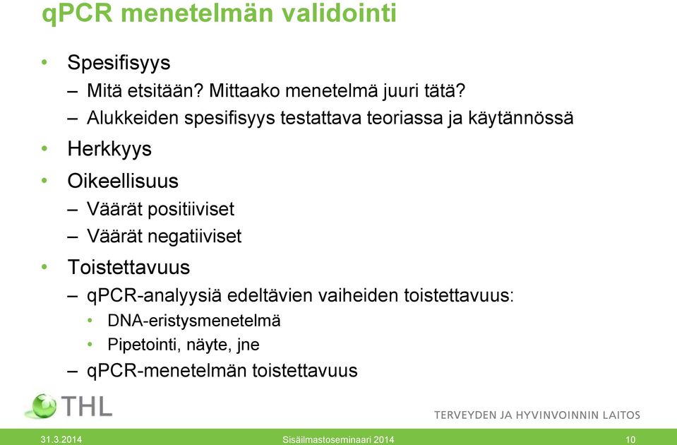 positiiviset Väärät negatiiviset Toistettavuus qpcr-analyysiä edeltävien vaiheiden