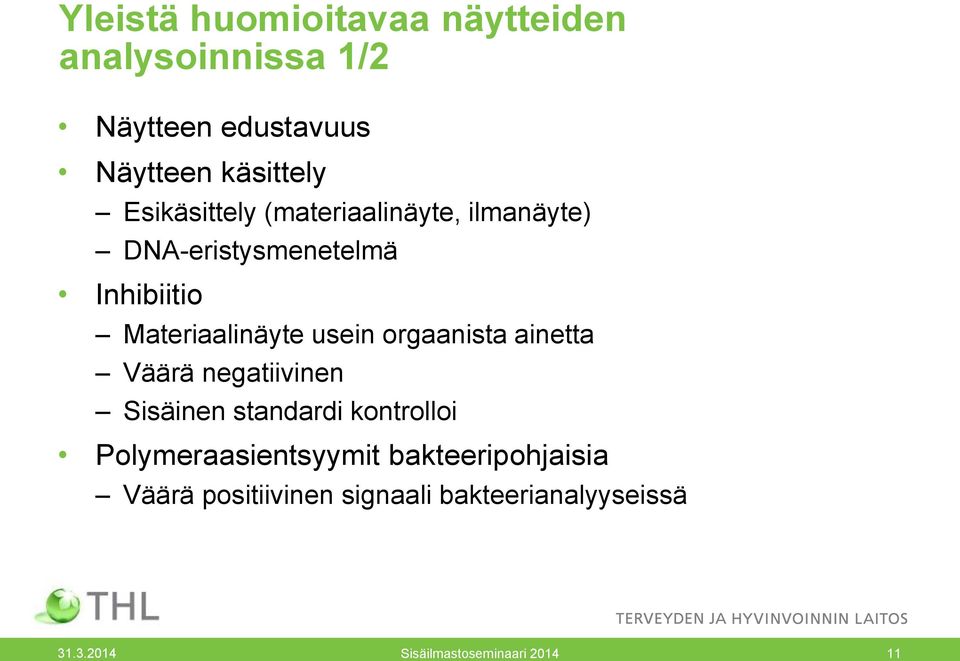 usein orgaanista ainetta Väärä negatiivinen Sisäinen standardi kontrolloi Polymeraasientsyymit