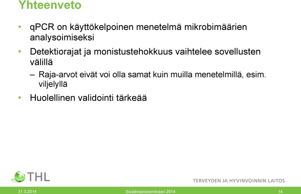 sovellusten välillä Raja-arvot eivät voi olla samat kuin muilla