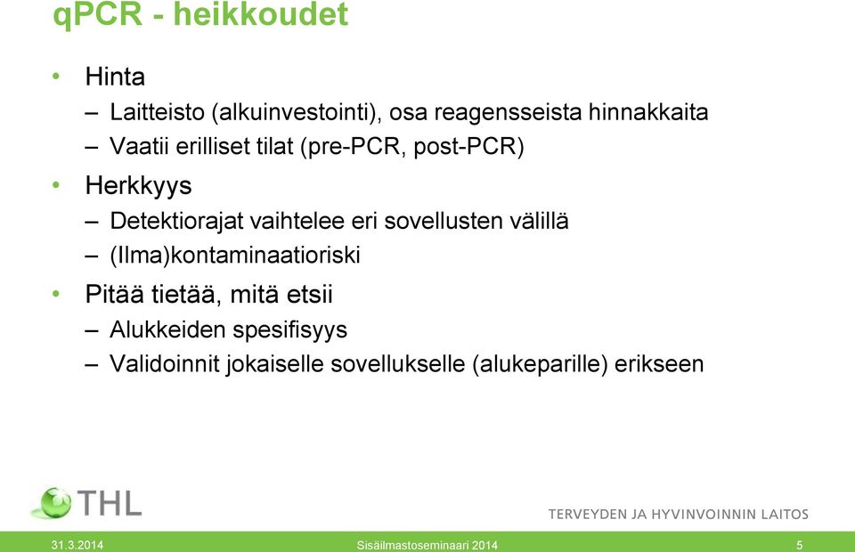 sovellusten välillä (Ilma)kontaminaatioriski Pitää tietää, mitä etsii Alukkeiden