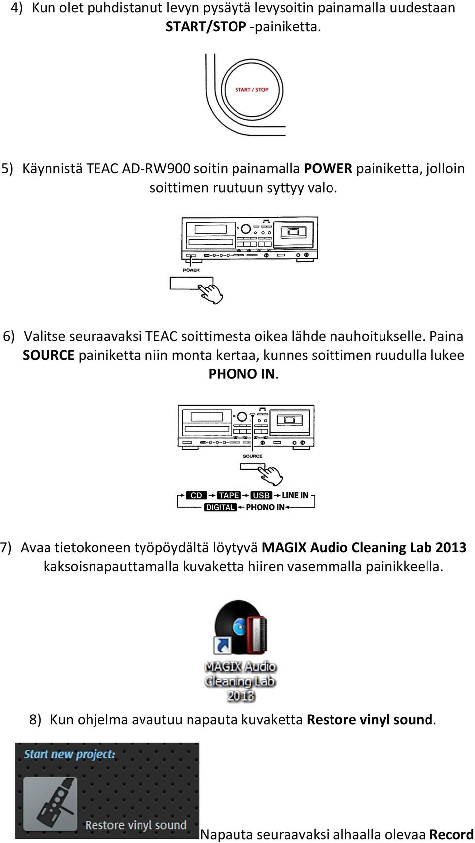 6) Valitse seuraavaksi TEAC soittimesta oikea lähde nauhoitukselle.