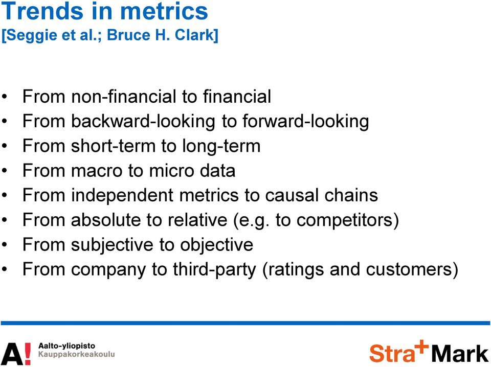 short-term to long-term From macro to micro data From independent metrics to causal