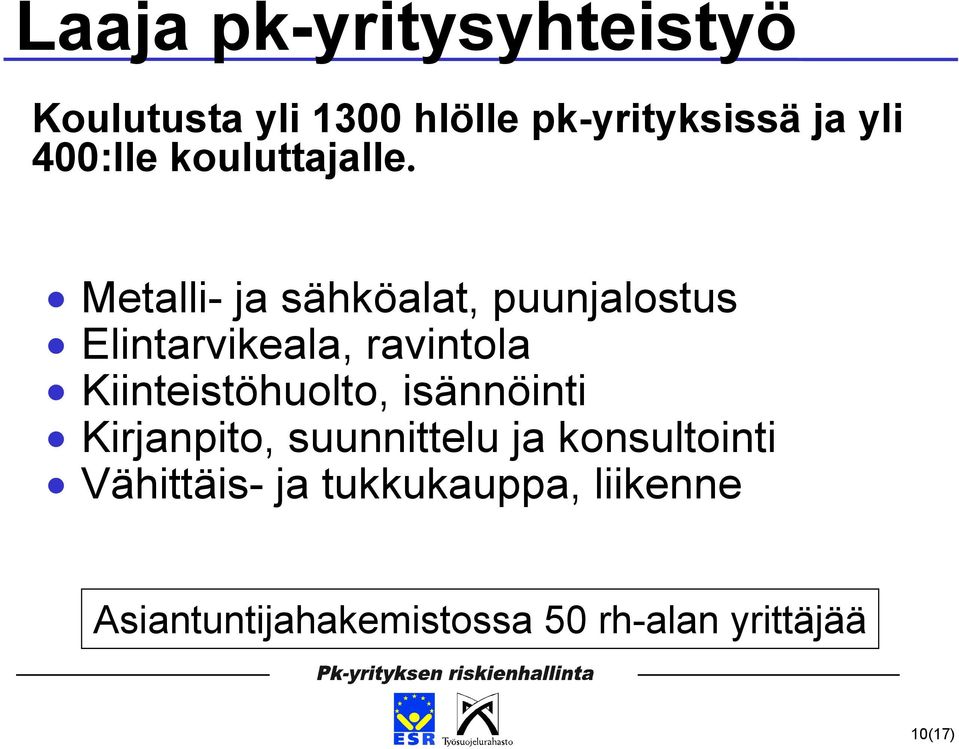 Metalli- ja sähköalat, puunjalostus Elintarvikeala, ravintola