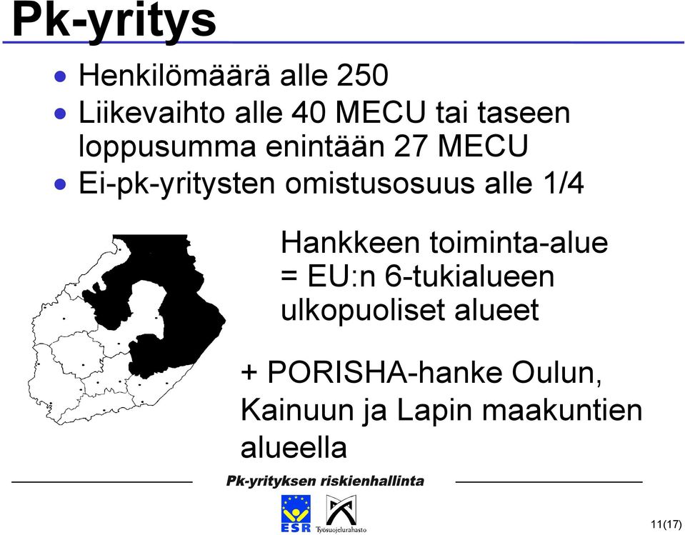 alle 1/4 Hankkeen toiminta-alue = EU:n 6-tukialueen ulkopuoliset