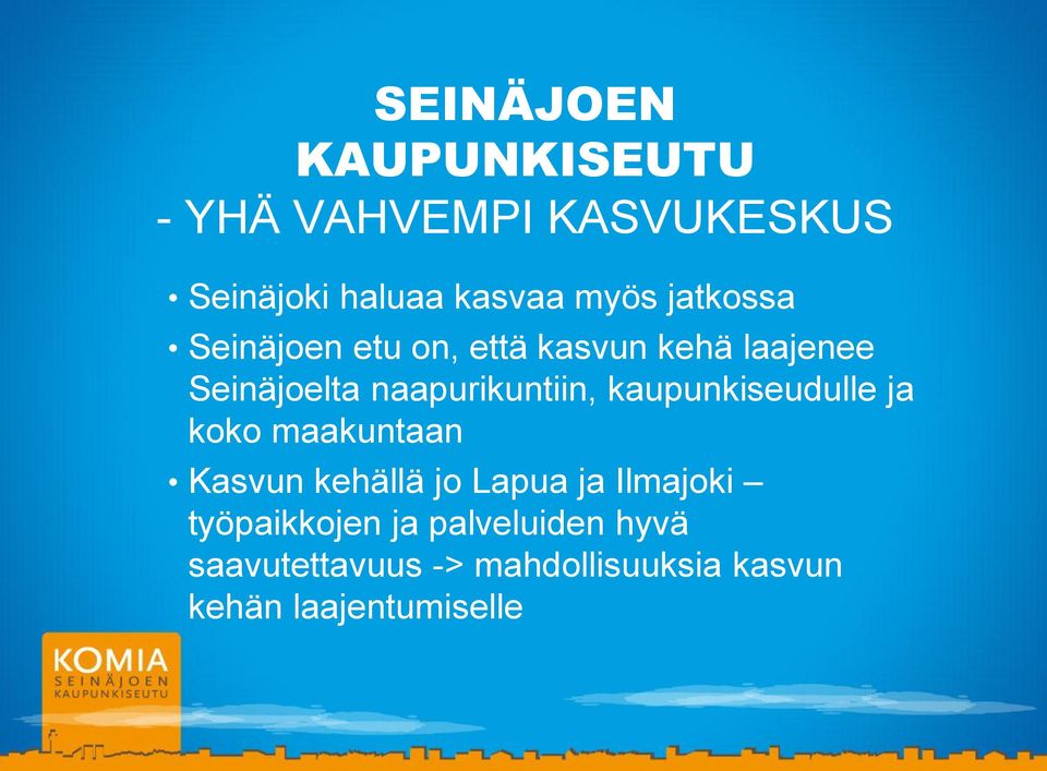 kaupunkiseudulle ja koko maakuntaan Kasvun kehällä jo Lapua ja Ilmajoki