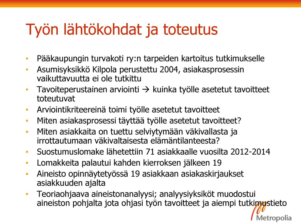 Miten asiakkaita on tuettu selviytymään väkivallasta ja irrottautumaan väkivaltaisesta elämäntilanteesta?