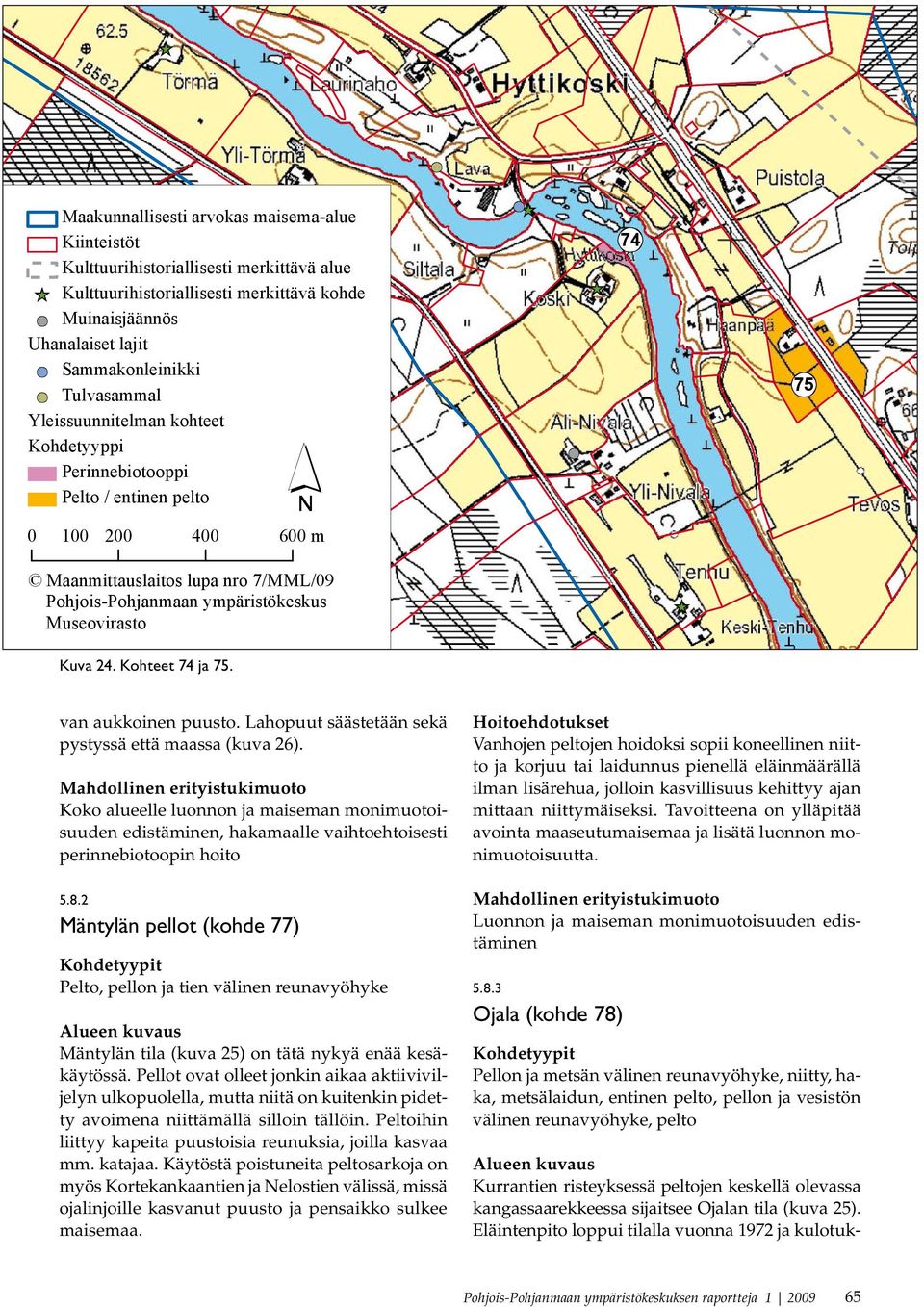 Kohteet 74 ja 75. van aukkoinen puusto. Lahopuut säästetään sekä pystyssä että maassa (kuva 26).