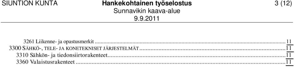 ..11 3300 SÄHKÖ-, TELE- JA KONETEKNISET JÄRJESTELMÄT.