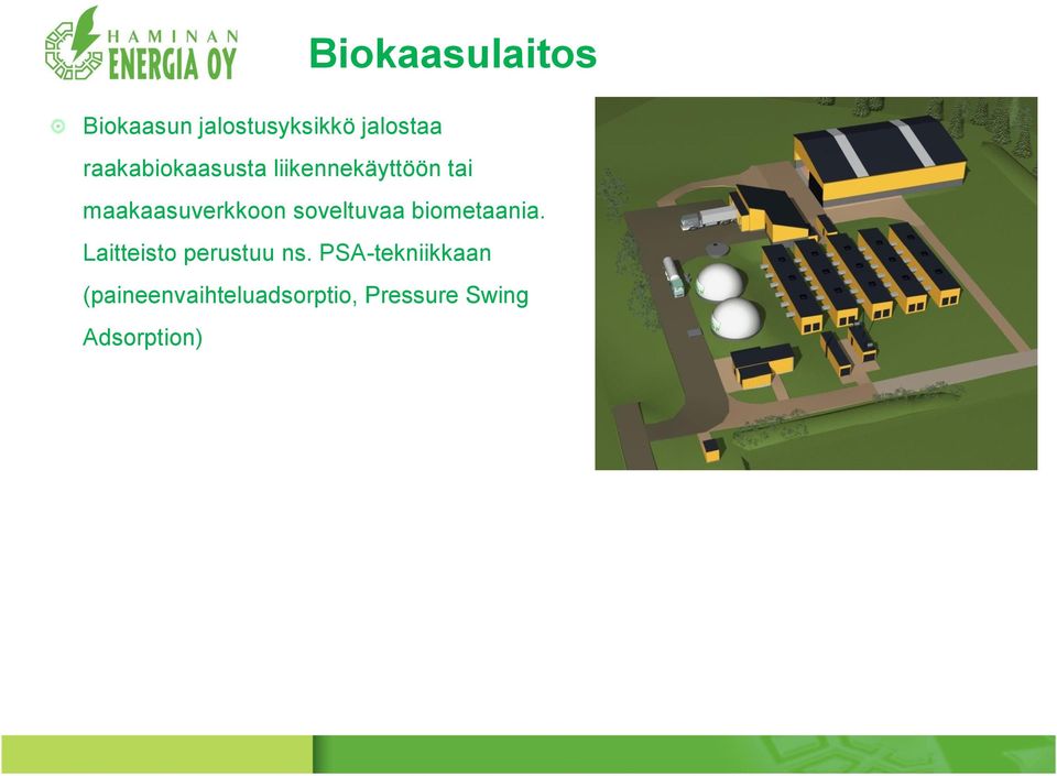 biometaania. Laitteisto perustuu ns.