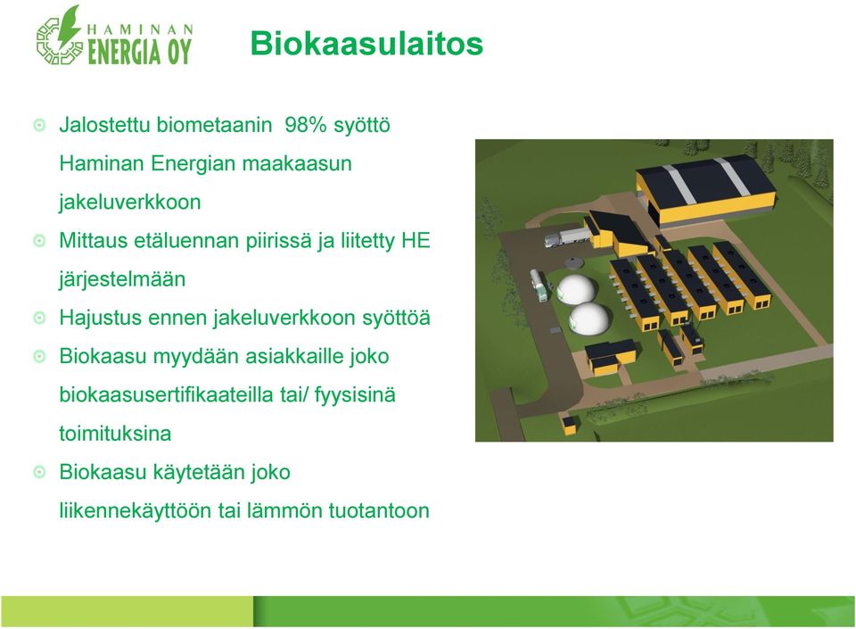 jakeluverkkoon syöttöä Biokaasu myydään asiakkaille joko