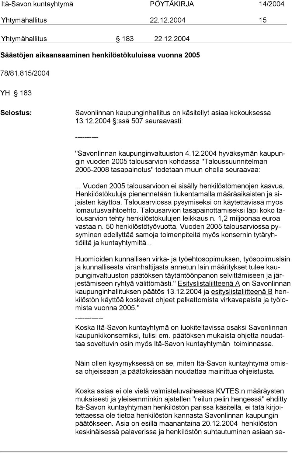 2004 :ssä 507 seuraavasti: ---------- "Savonlinnan kaupunginvaltuuston 4.12.