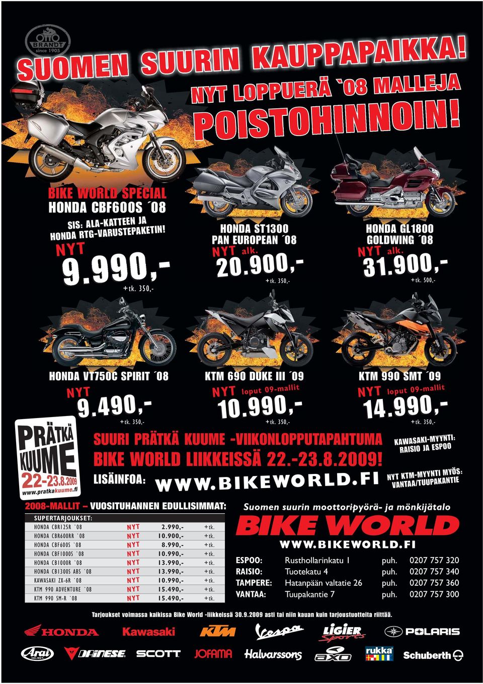 350,- SUURI PRÄTKÄ KUUME -VIIKONLOPPUTAPAHTUMA BIKE WORLD LIIKKEISSÄ 22.-23.8.2009! LISÄINFOA: KTM 990 SMT 09 loput 09-mallit +tk. 500,- 14.