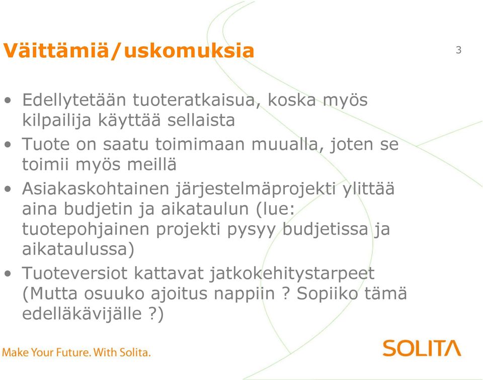 ylittää aina budjetin ja aikataulun (lue: tuotepohjainen projekti pysyy budjetissa ja