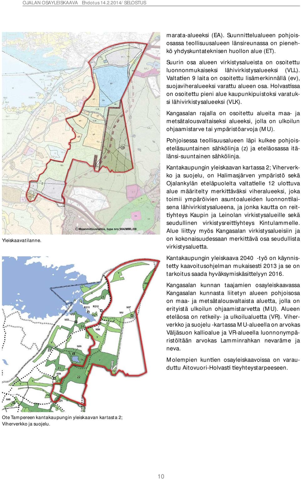 Holvas ssa on osoite u pieni alue kaupunkipuistoksi varatuksi lähivirkistysalueeksi (VLK).
