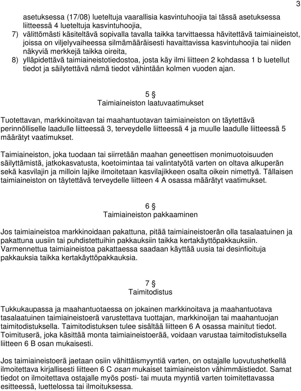 kohdassa 1 b luetellut tiedot ja säilytettävä nämä tiedot vähintään kolmen vuoden ajan.