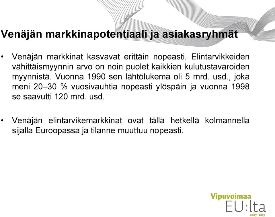 Vuonna 1990 sen lähtölukema oli 5 mrd. usd.