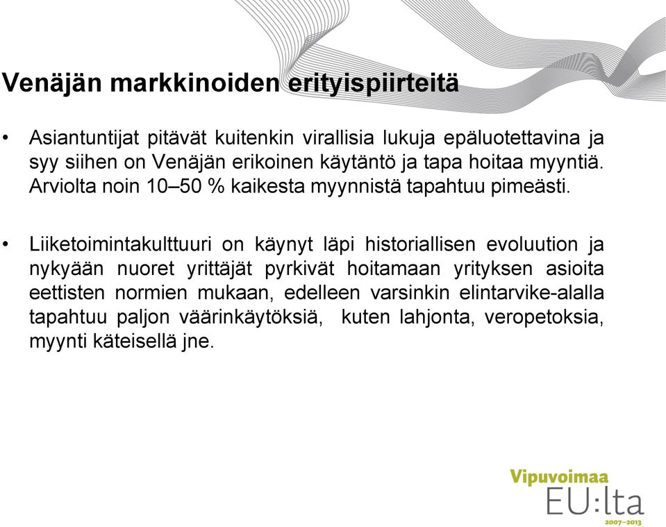 Liiketoimintakulttuuri on käynyt läpi historiallisen evoluution ja nykyään nuoret yrittäjät pyrkivät hoitamaan yrityksen