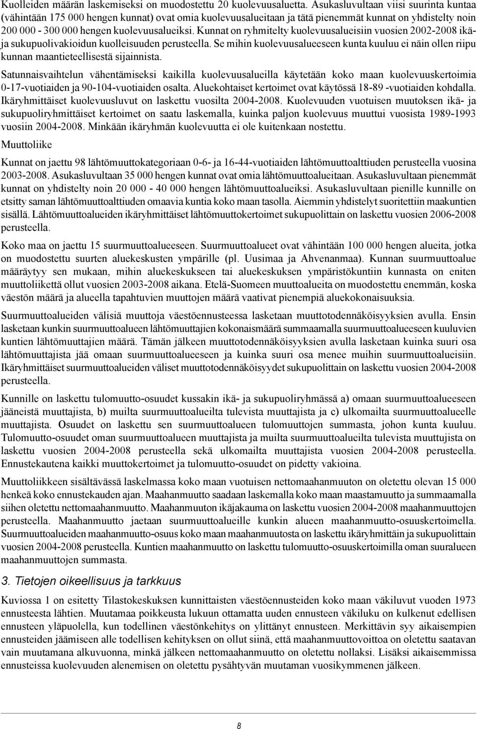 Kunnat on ryhmitelty kuolevuusalueisiin vuosien 2002-2008 ikäja sukupuolivakioidun kuolleisuuden perusteella.