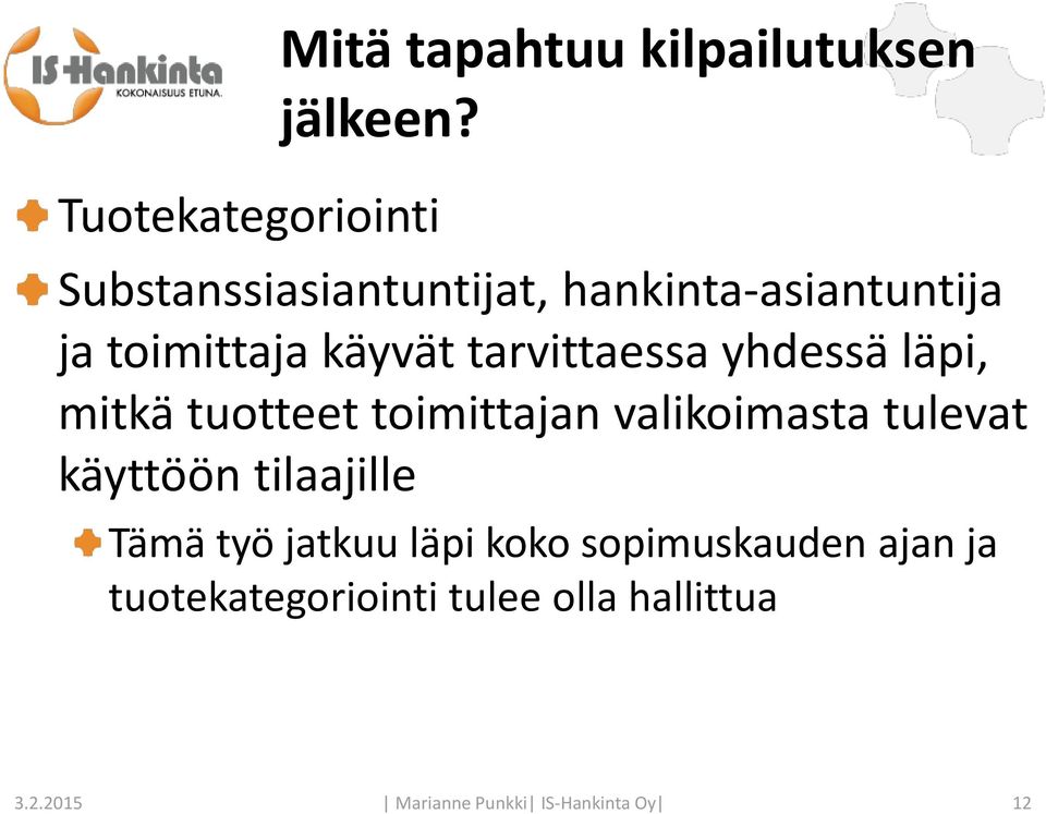 tarvittaessa yhdessä läpi, mitkä tuotteet toimittajan valikoimasta tulevat käyttöön