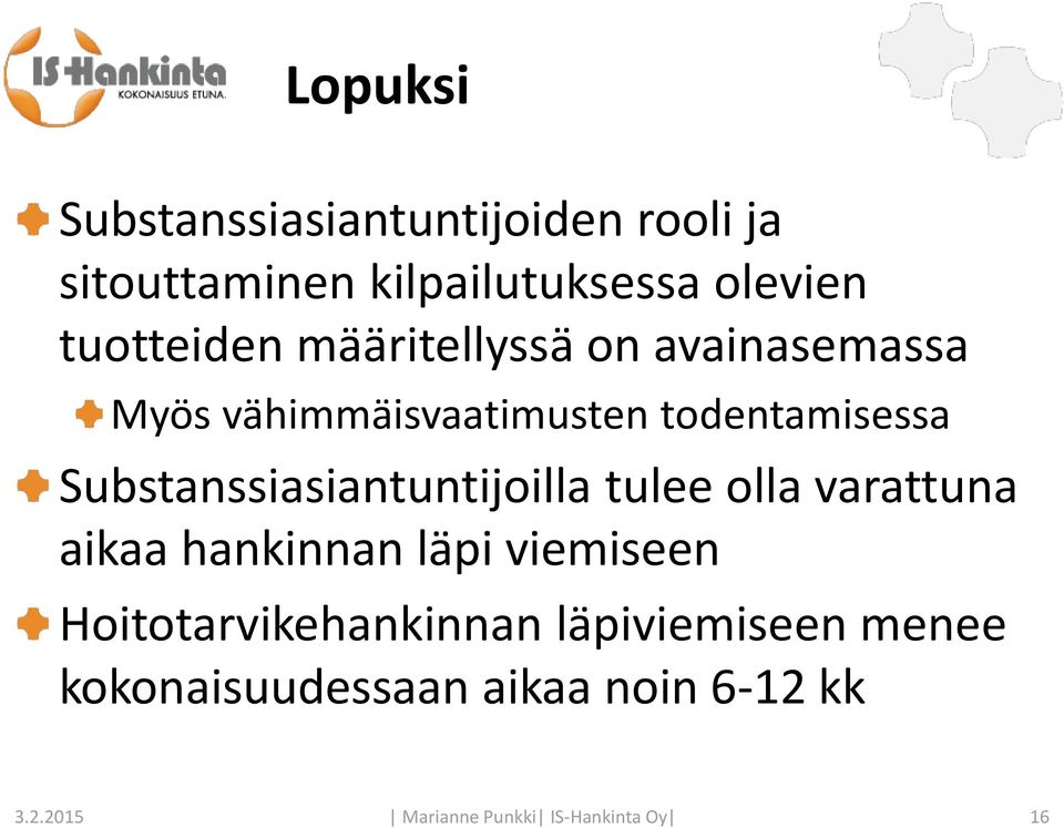 Substanssiasiantuntijoilla tulee olla varattuna aikaa hankinnan läpi viemiseen