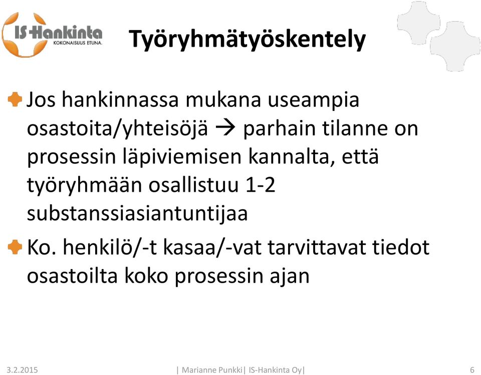 osallistuu 1-2 substanssiasiantuntijaa Ko.