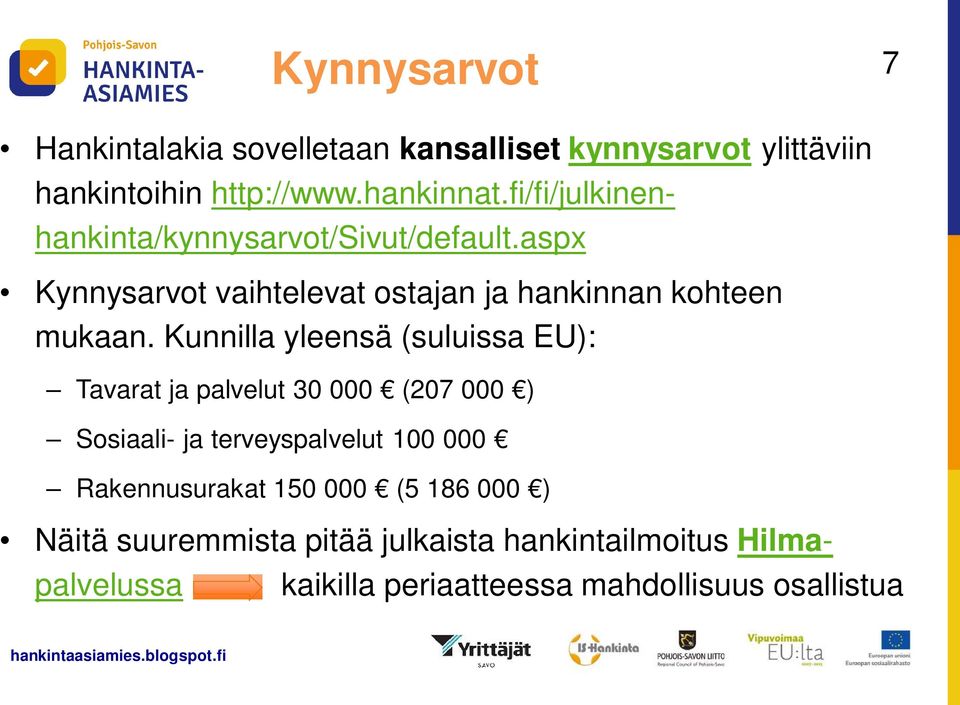 Kunnilla yleensä (suluissa EU): Tavarat ja palvelut 30 000 (207 000 ) Sosiaali- ja terveyspalvelut 100 000