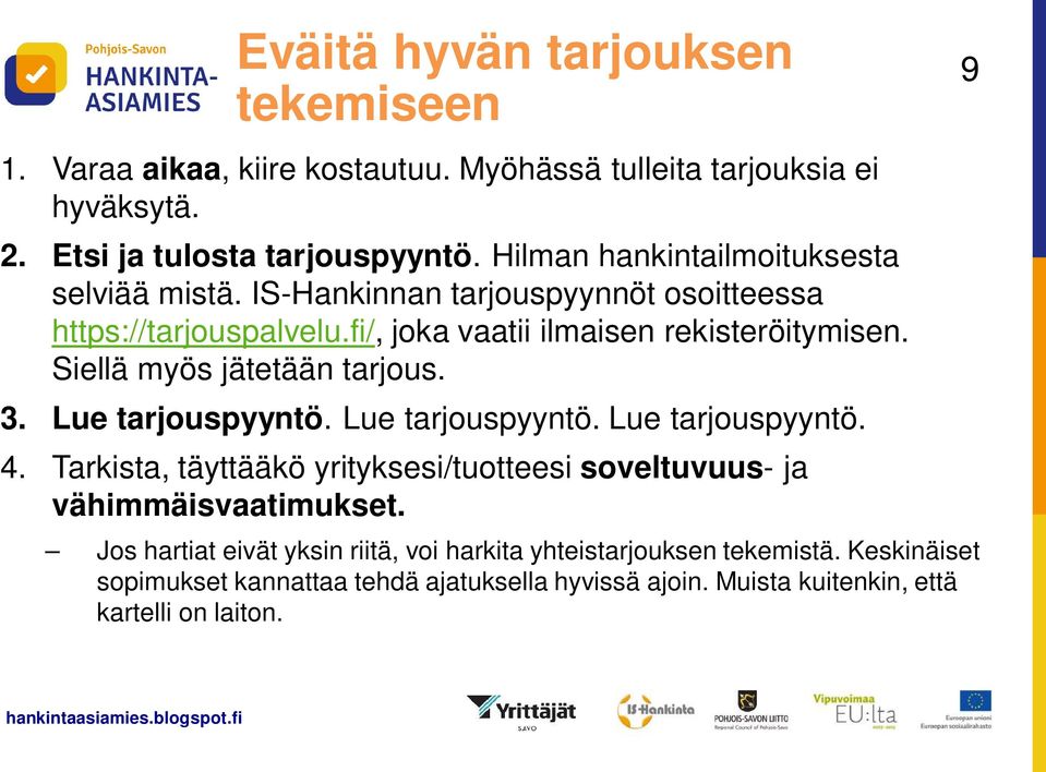 Siellä myös jätetään tarjous. 3. Lue tarjouspyyntö. Lue tarjouspyyntö. Lue tarjouspyyntö. 4.