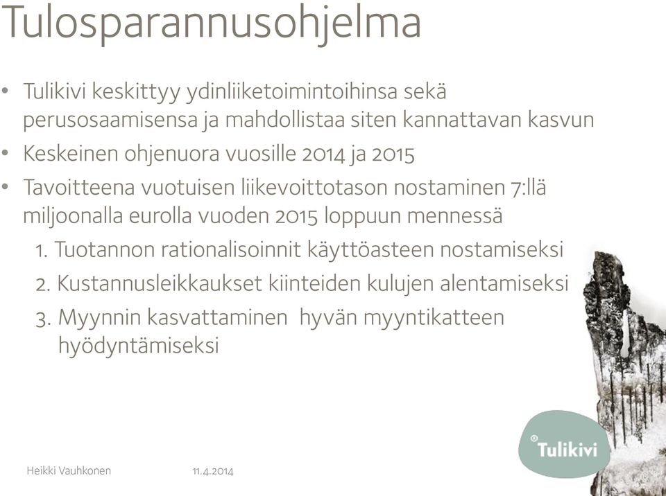 7:llä miljoonalla eurolla vuoden 2015 loppuun mennessä 1.