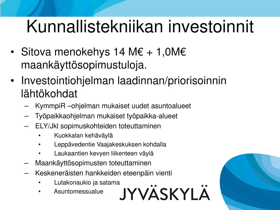 mukaiset työpaikka-alueet ELY/Jkl sopimuskohteiden toteuttaminen Kuokkalan kehäväylä Leppävedentie Vaajakeskuksen