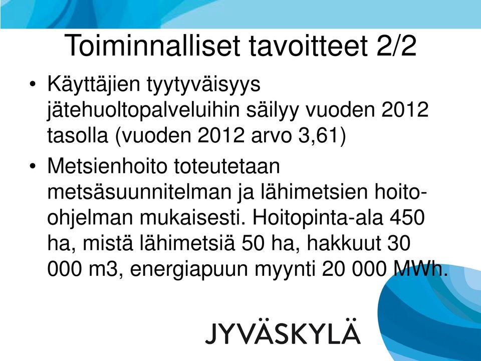 metsäsuunnitelman ja lähimetsien hoitoohjelman mukaisesti.