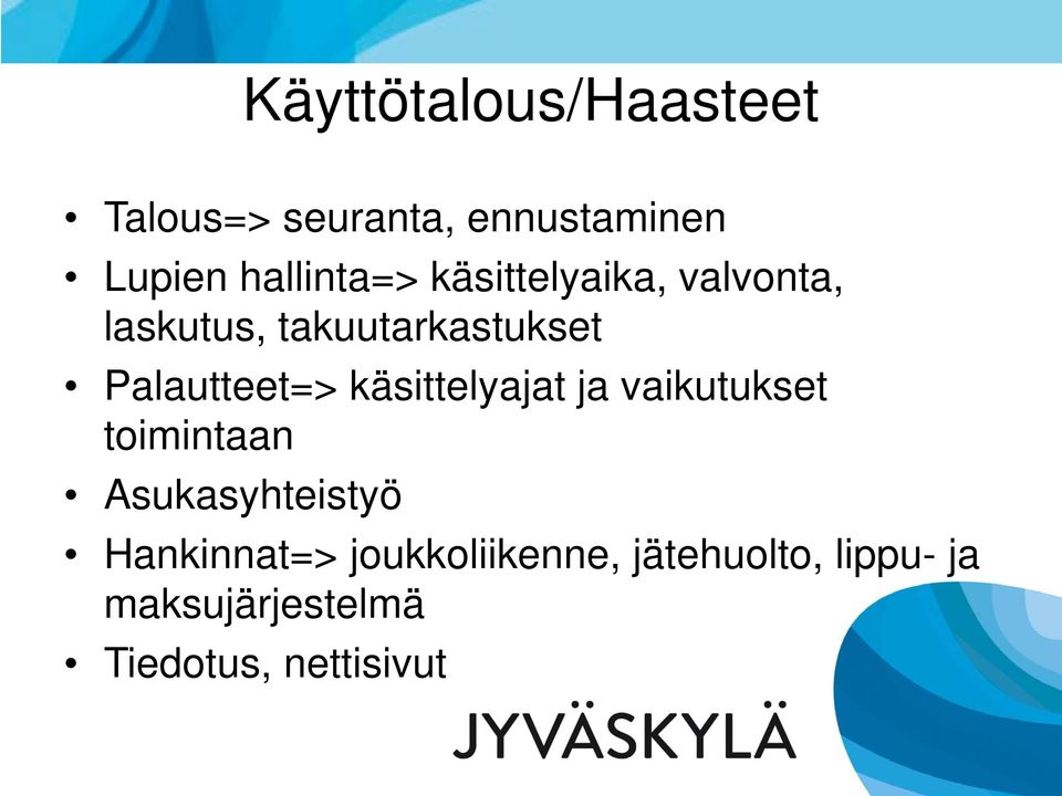 Palautteet=> käsittelyajat ja vaikutukset toimintaan Asukasyhteistyö