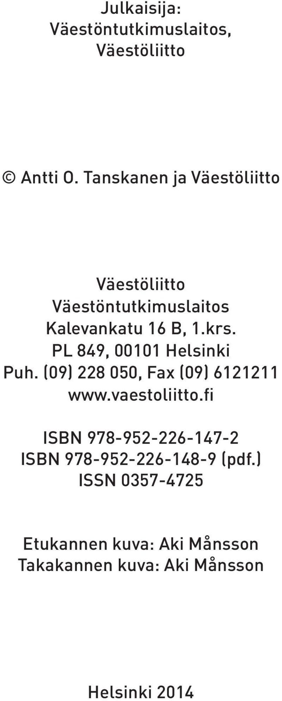 PL 849, 00101 Helsinki Puh. (09) 228 050, Fax (09) 6121211 www.vaestoliitto.